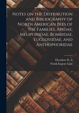 [预订]Notes on the Distribution and Bibliography of North American Bees of the Families, Apidae, Meliponid 9781019190098