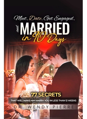 预订 Meet, Date, Get Engaged, and Married in 90 Days: 77 Secrets That Will Make Him Marry You in Less Than 12 Weeks: 978