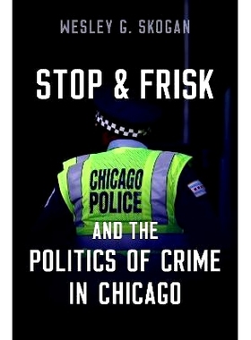 预订 Stop & Frisk and the Politics of Crime in Chicago 芝加哥的拦截和搜身以及犯罪政治: 9780197675069