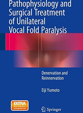【预订】Pathophysiology and Surgical Treatment of Unilateral Vocal Fold Paralysis