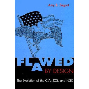 预订 Flawed by Design: The Evolution of the CIA, JCA, and NSC: 9780804735049