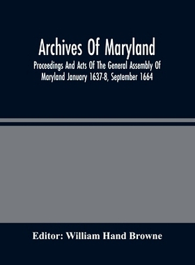 预订 Archives Of Maryland; Proceedings And Acts Of The General Assembly Of Maryland January 1637-8, September 1664: 9789
