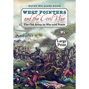 预订 West Pointers and the Civil War: The Old Army in War and Peace 西点军校学生与美国内战：战争与和平中的旧军队: 978080