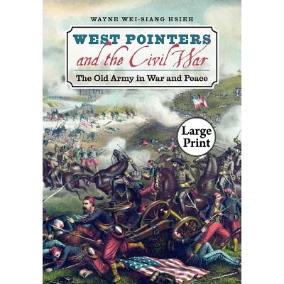 预订 West Pointers and the Civil War: The Old Army in War and Peace 西点军校学生与美国内战：战争与和平中的旧军队: 978080