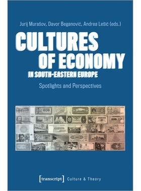 预订 Cultures of Economy in South-Eastern Europe: Spotlights and Perspectives: 9783837650266