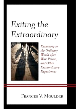 预订 Exiting the Extraordinary: Returning to the Ordinary World after War, Prison, and Other Extraordinary Experiences