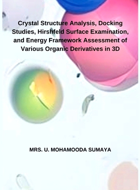 预订 Crystal Structure Analysis, Docking Studies, Hirshfeld Surface Examination, and Energy Framework Assessment of Vari
