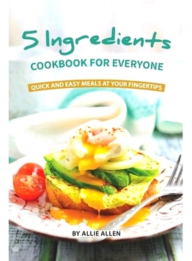 预订 5 Ingredients Cookbook for Everyone: Quick and Easy Meals at Your Fingertips: 9781087163529