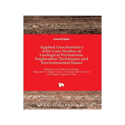 [预订]Applied Geochemistry with Case Studies on Geological Formations, Exploration Techniques and Environm 9781789858846