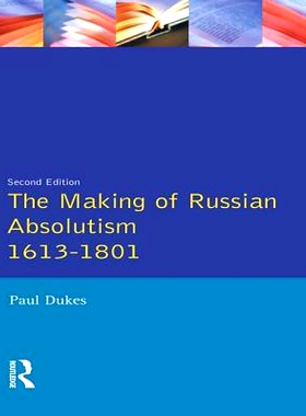 预订 The Making of Russian Absolutism 1613-1801 俄罗斯专制主义的形成 1613-181 第2版（丛书）: 9781138836136