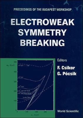 【预订】ELECTROWEAK SYMMETRY BREAKING - PROCEEDINGS OF THE BUDAPEST WORKSHOP