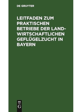 预订 Leitfaden zum praktischen Betriebe der landwirtschaftlichen Geflügelzucht in Bayern: Preisschrift: 9783486727869