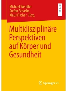 预订 Multidisziplinäre Perspektiven auf Körper und Gesundheit Wendler (ed.)，身体与健康的多学科视角: 9783658329983