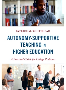 预订 Autonomy-Supportive Teaching in Higher Education: A Practical Guide for College Professors 高等教育中的自主支持教学