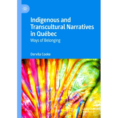 预订 Indigenous and Transcultural Narratives in Québec: Ways of Belonging 魁北克土著与跨文化叙事：归属方式: 97830314593