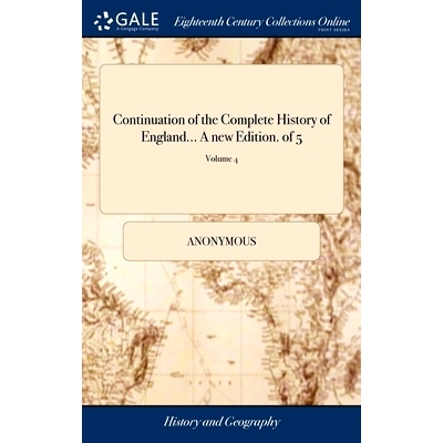 预订 Continuation of the Complete History of England... A new Edition. of 5; Volume 4: 9781379694465
