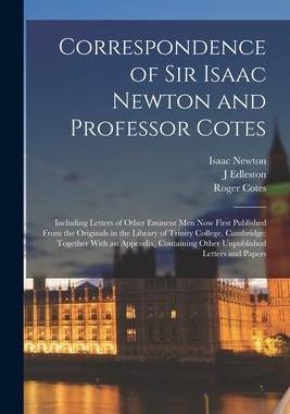[预订]Correspondence of Sir Isaac Newton and Professor Cotes: Including Letters of Other Eminent Men Now F 9781016348133