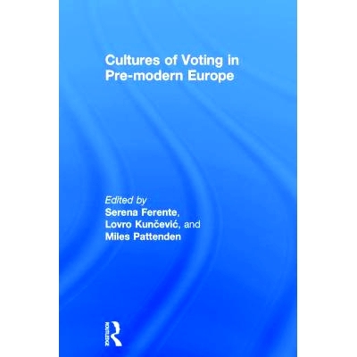 预订 Cultures of Voting in Pre-modern Europe 前现代欧洲的投票文化: 9781138215962