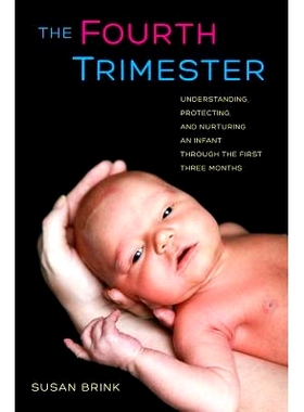 预订 Fourth Trimester: Understanding, Protecting, and Nurturing an Infant through the First Three Months: 9780520267121
