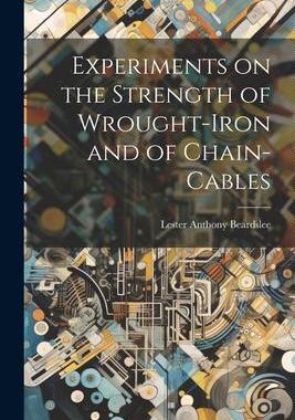 [预订]Experiments on the Strength of Wrought-Iron and of Chain-Cables 9781021959867