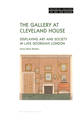 预订 The Gallery at Cleveland House: Displaying Art and Society in Late Georgian London 克利夫兰之家画廊：展示乔治王朝晚