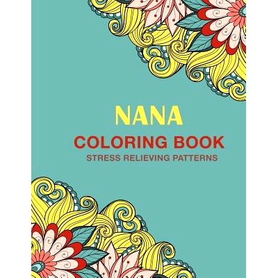 预订 Nana Coloring Book: Stress Relieving Patterns: 9781717271624