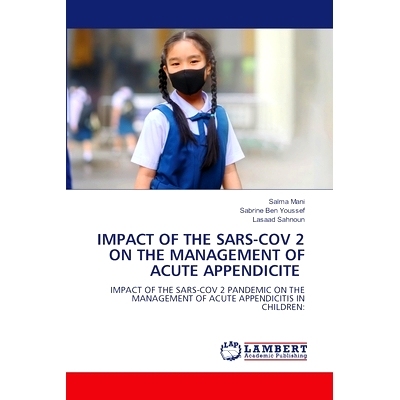 预订 IMPACT OF THE SARS-COV 2 ON THE MANAGEMENT OF ACUTE APPENDICITE sars-cov 2对急性阑尾炎治疗的影响: 9786207473700