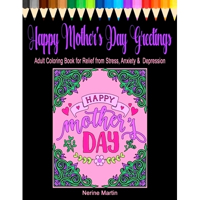 预订 Happy Mothers Day Greetings: Adult Coloring Book for Relief from Stress, Anxiety & Depression: 9781097424702