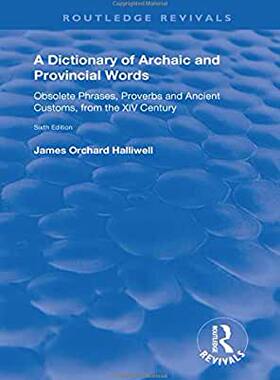 【预订】A Dictionary of Archaic and Provincial Words: Obsolete Phrases, Proverbs, and Ancient Customs, from the XI...