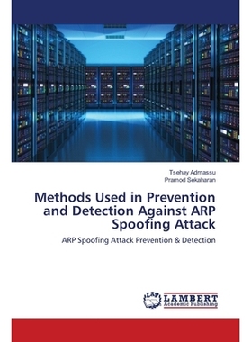 预订 Methods Used in Prevention and Detection Against ARP Spoofing Attack 防止和检测ARP欺骗攻击的方法: 9786202919302