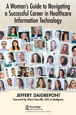 预订 A Woman’s Guide to Navigating a Successful Career in Healthcare Information Technology