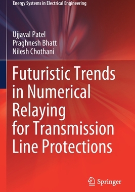 【预订】Futuristic Trends in Numerical Relaying for Transmission Line Protections 9789811584671