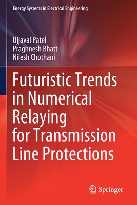 【预订】Futuristic Trends in Numerical Relaying for Transmission Line Protections 9789811584671