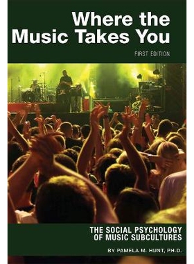预订 Where the Music Takes You: The Social Psychology of Music Subcultures 音乐带你去的地方：音乐次文化的社会心理学: 978