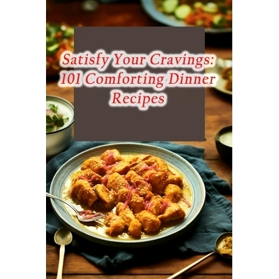 预订 Satisfy Your Cravings: 101 Comforting Dinner Recipes: 9798862168167