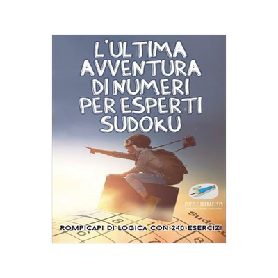 [预订]L’ultima avventura di numeri per esperti Sudoku - Rompicapi di logica con 240 esercizi 9781541945760