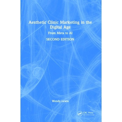 预订 Aesthetic Clinic Marketing in the Digital Age: From Meta to AI 数字时代的美容诊所营销 第2版: 9780367405656