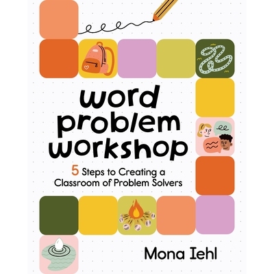 预订 Word Problem Workshop: 5 Steps to Creating a Classroom of Problem Solvers: 9781032842769