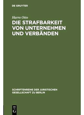 预订 Die Strafbarkeit von Unternehmen und Verbänden: Vortrag gehalten vor der Juristischen Gesellschaft zu Berlin am 26