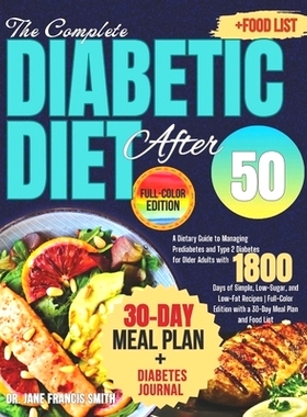 预订 The Complete Diabetic Diet After 50: A Dietary Guide to Managing Prediabetes and Type 2 Diabetes for Older Adults w