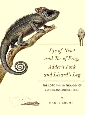预订 Eye of Newt and Toe of Frog, Adder’s Fork and Lizard’s Leg: The Lore and Mythology of Amphibians and Reptiles 蝾