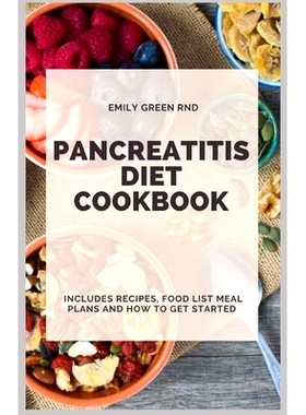 预订 Pancreatitis Diet Cookbook: Includes recipes, food list, meal plans and how to get started: 9781658089258