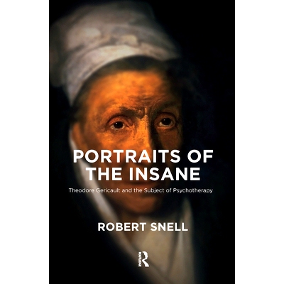 预订 Portraits of the Insane: Theodore Gericault and the Subject of Psychotherapy: 9780367103255