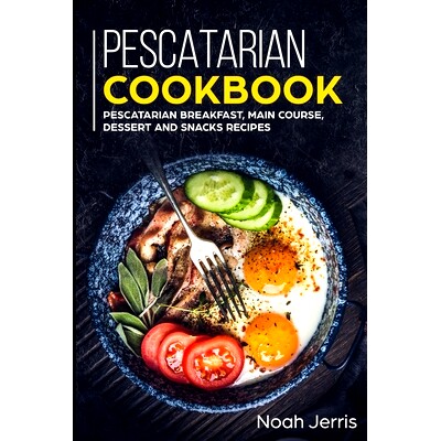 预订 Pescatarian Cookbook: MAIN COURSE - Breakfast, Main Course, Dessert and Snacks recipes: 9781700617392