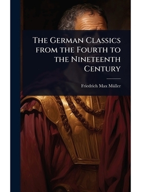 预订 The German Classics from the Fourth to the Nineteenth Century: 9781024006704