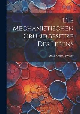 [预订]Die Mechanistischen Grundgesetze des Lebens 9781022105621
