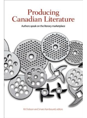 预订 Producing Canadian Literature: Authors Speak on the Literary Marketplace 撰写加拿大文学：作者关于文学市场的谈话: 97