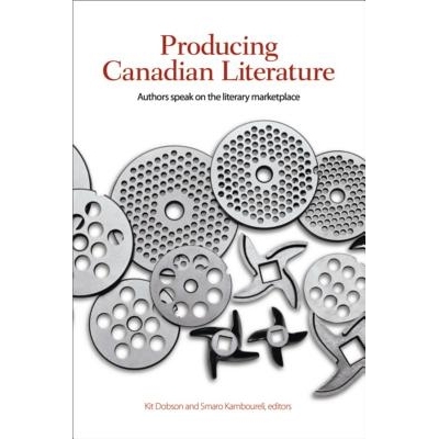 预订 Producing Canadian Literature: Authors Speak on the Literary Marketplace 撰写加拿大文学：作者关于文学市场的谈话: 97