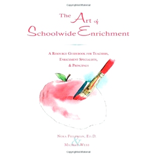 预订 The Art of Schoolwide Enrichment: A Resource Guidebook for Teachers, Enrichment Specialists, and Principals: 978193