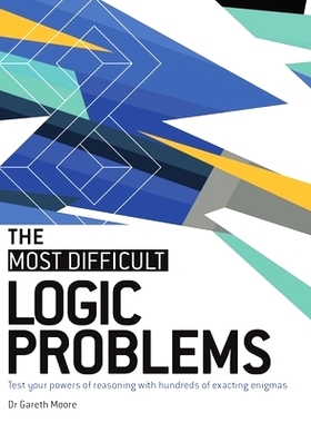 预订 The Most Difficult Logic Problems: Test Your Powers of Reasoning with Hundreds of Exacting Enigmas: 9781787396319